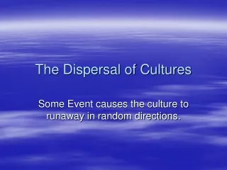 The Dispersal of Cultures
