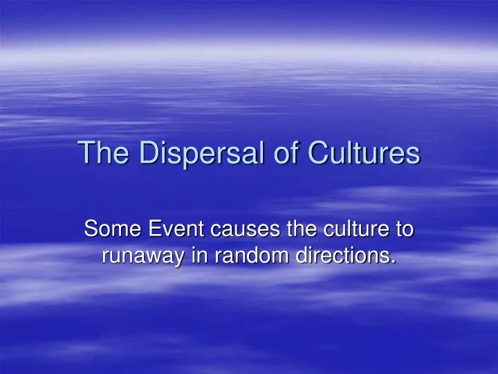 the dispersal of cultures
