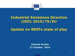 Industrial Emissions Directive (IED) 2010/75/EU  Update on BREFs state of play