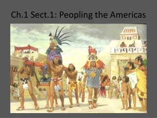 Ch.1 Sect.1: Peopling the Americas