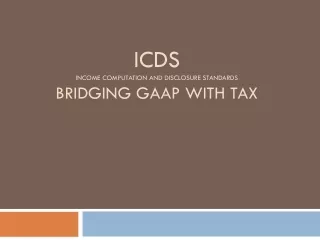 ICDS Income computation and disclosure standards  Bridging GAAP with Tax