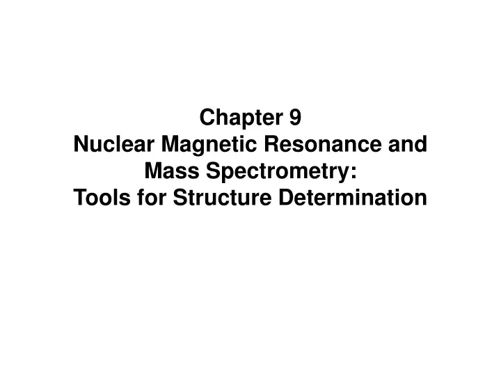chapter 9 nuclear magnetic resonance and mass spectrometry tools for structure determination