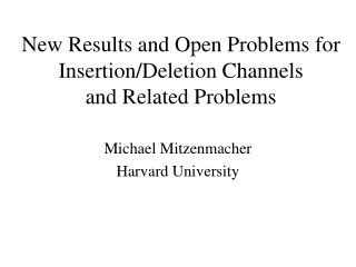 New Results and Open Problems for Insertion/Deletion Channels and Related Problems