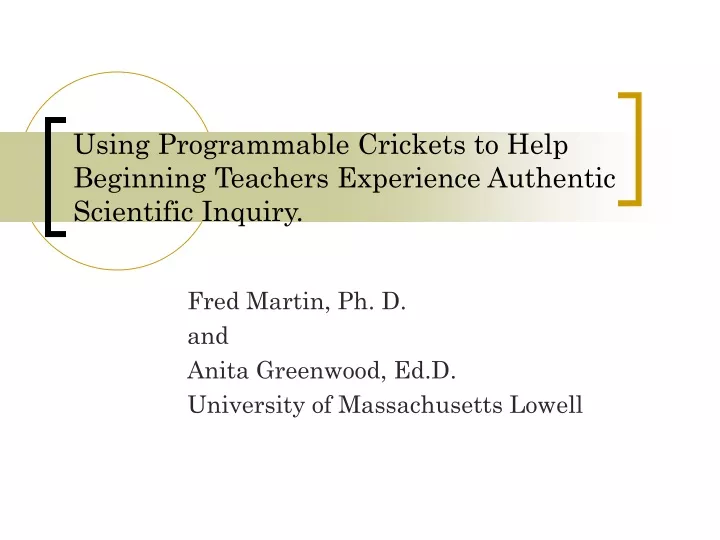 using programmable crickets to help beginning teachers experience authentic scientific inquiry