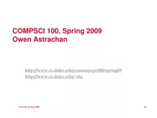 COMPSCI 100, Spring 2009 Owen Astrachan