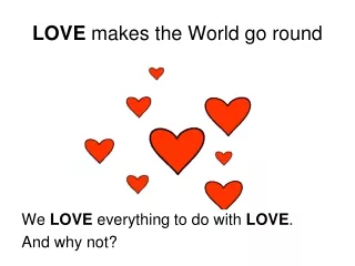 LOVE  makes the World go round