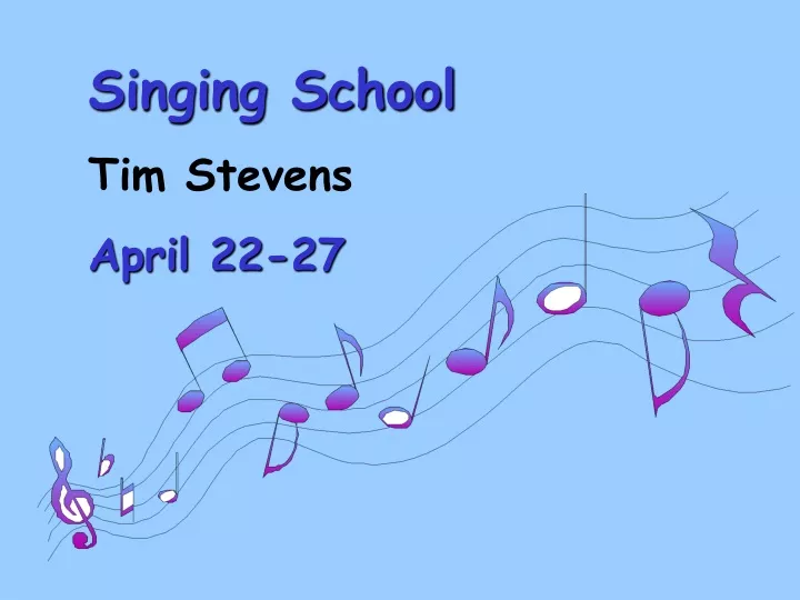 singing school tim stevens april 22 27