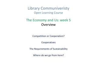 Library Communiveristy  Open Learning Course The Economy and Us: week 5 Overview