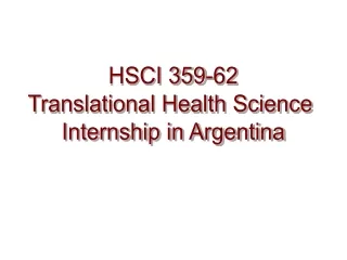 HSCI 359-62 Translational Health Science  Internship in Argentina