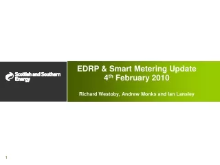 EDRP &amp; Smart Metering Update 4 th  February 2010 Richard Westoby, Andrew Monks and Ian Lansley