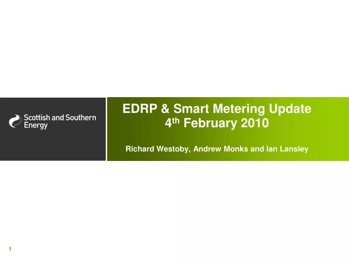 edrp smart metering update 4 th february 2010 richard westoby andrew monks and ian lansley