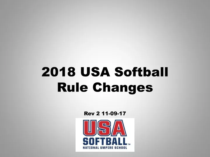 2018 usa softball rule changes rev 2 11 09 17