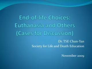 End-of-life Choices: Euthanasia and Others ( Cases for Discussion)