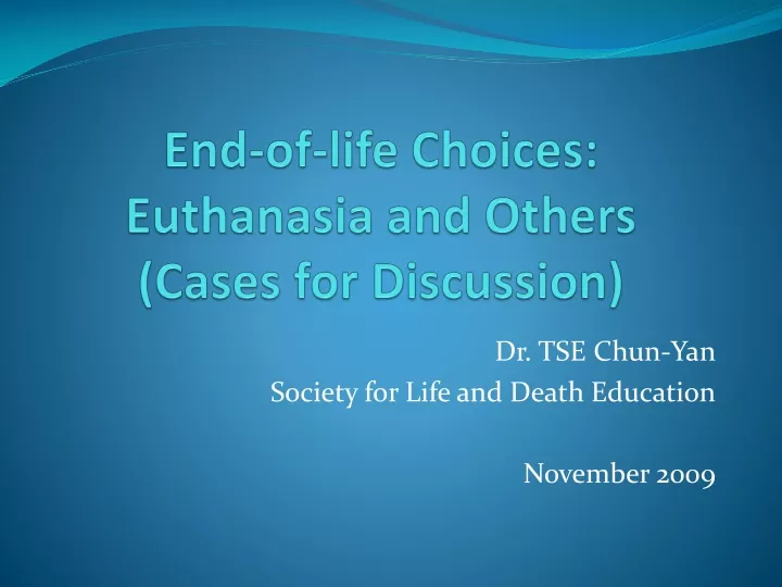 end of life choices euthanasia and others cases for discussion