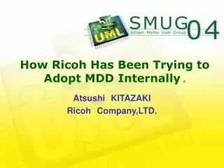 How Ricoh Has Been Trying to Adopt MDD Internally .