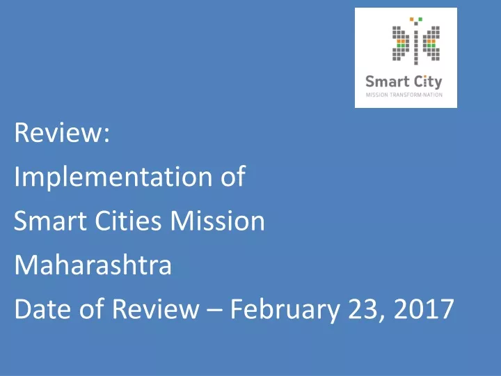 review implementation of smart cities mission maharashtra date of review february 23 2017