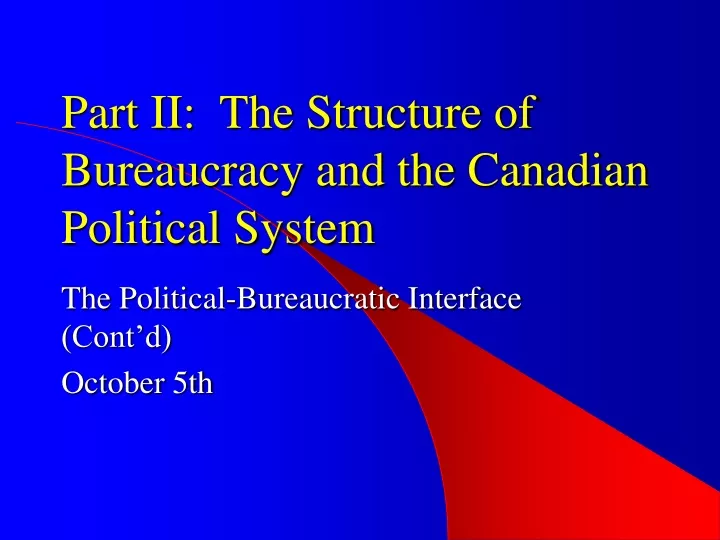 part ii the structure of bureaucracy and the canadian political system