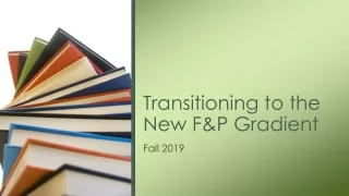 Transitioning to the New F&amp;P Gradient