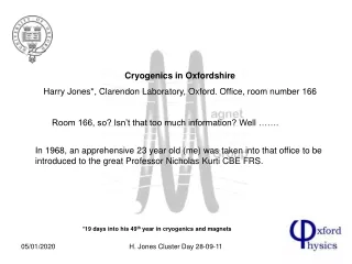 Cryogenics in Oxfordshire Harry Jones*, Clarendon Laboratory, Oxford. Office, room number 166