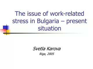 The issue of work-related stress  in Bulgaria – present situation