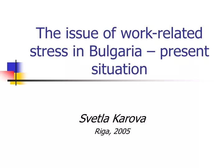 the issue of work related stress in bulgaria present situation