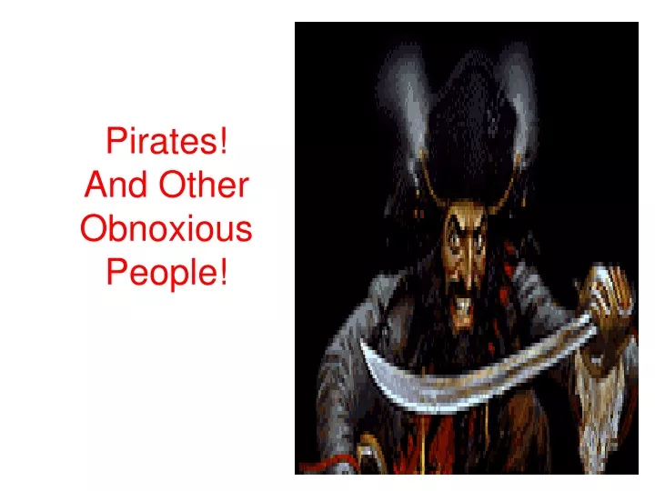 pirates and other obnoxious people