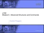 z/VM Module 5:  Advanced Structures and Commands - slide 1