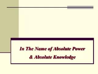 In The Name of Absolute Power &amp; Absolute Knowledge