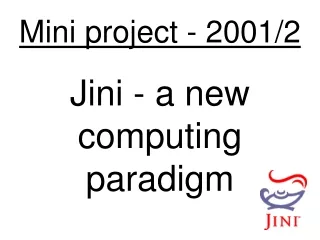 Mini project - 2001/2 Jini - a new computing paradigm