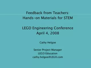 Feedback from Teachers:  Hands-on Materials for STEM LEGO Engineering Conference April 4, 2008