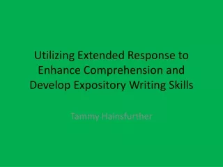 Utilizing Extended Response to Enhance Comprehension and Develop Expository Writing Skills