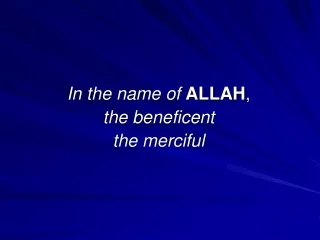 In the name of  ALLAH ,  the beneficent  the merciful