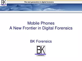 Mobile Phones  A New Frontier in Digital Forensics
