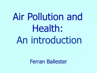 Air Pollution and Health:   An introduction