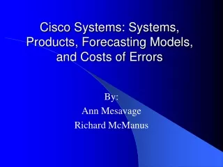 Cisco Systems: Systems, Products, Forecasting Models, and Costs of Errors