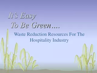 It’s Easy  To Be Green….
