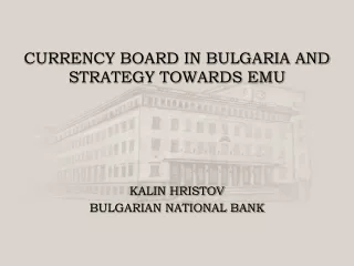 CURRENCY BOARD IN BULGARIA AND STRATEGY TOWARDS EMU