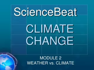 MODULE 2 WEATHER vs. CLIMATE