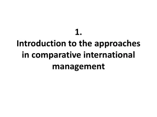 1.  Introduction to the approaches in comparative international management