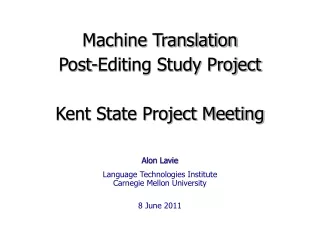 Machine Translation  Post-Editing Study Project Kent State Project Meeting