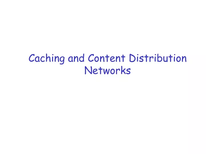 caching and content distribution networks
