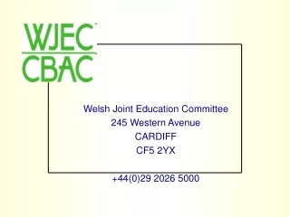 Welsh Joint Education Committee 245 Western Avenue CARDIFF CF5 2YX +44(0)29 2026 5000