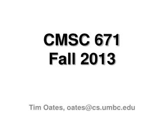 CMSC 671 Fall 2013