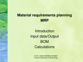 Material requirements planning MRP Introduction Input data/Output BOM Calculations