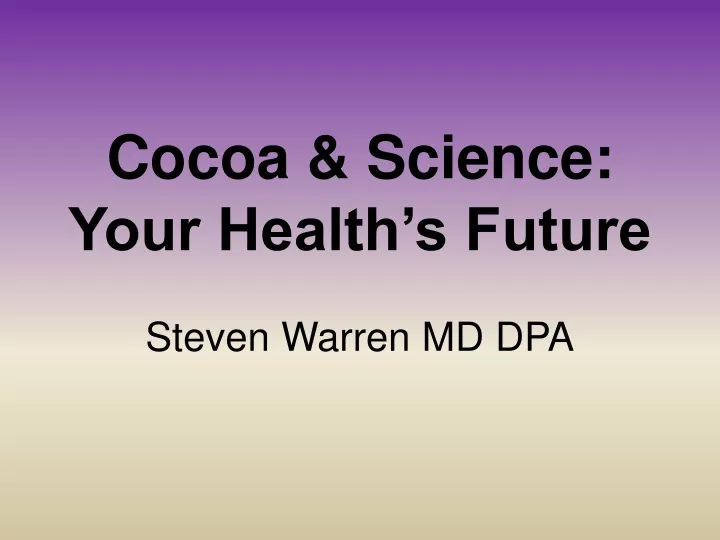 cocoa science your health s future steven warren