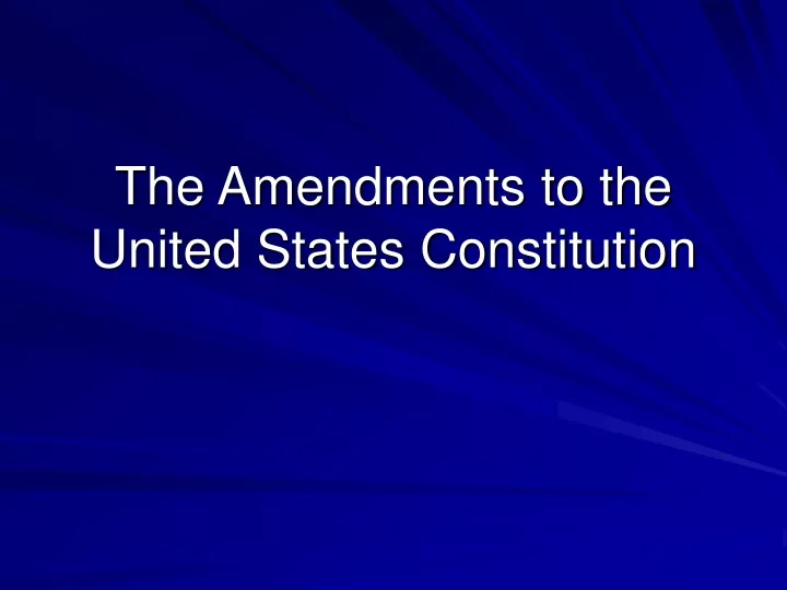 the amendments to the united states constitution