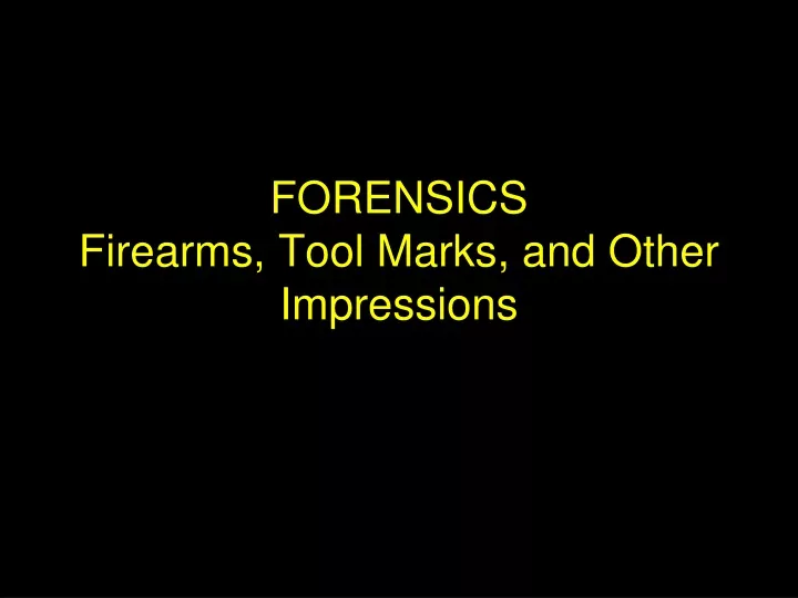 forensics firearms tool marks and other impressions