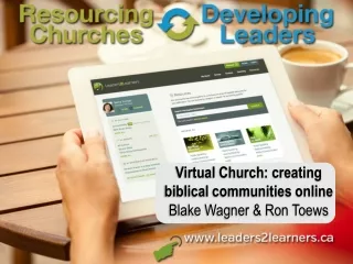 Virtual Church: creating  biblical communities online Blake Wagner &amp; Ron  Toews