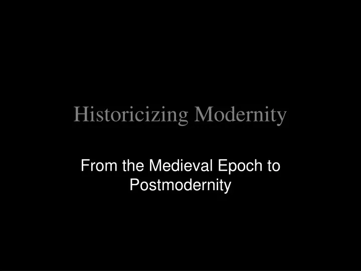 historicizing modernity