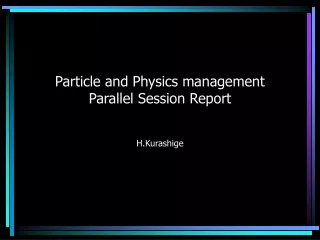 Particle and Physics management Parallel Session Report